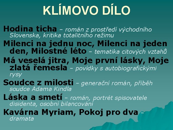 KLÍMOVO DÍLO Hodina ticha – román z prostředí východního Slovenska, kritika totalitního režimu Milenci