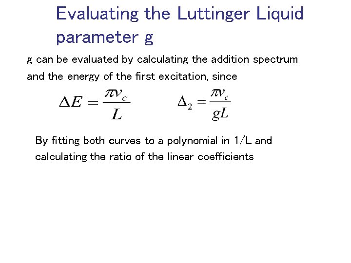 Evaluating the Luttinger Liquid parameter g g can be evaluated by calculating the addition