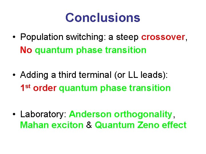 Conclusions • Population switching: a steep crossover, No quantum phase transition • Adding a