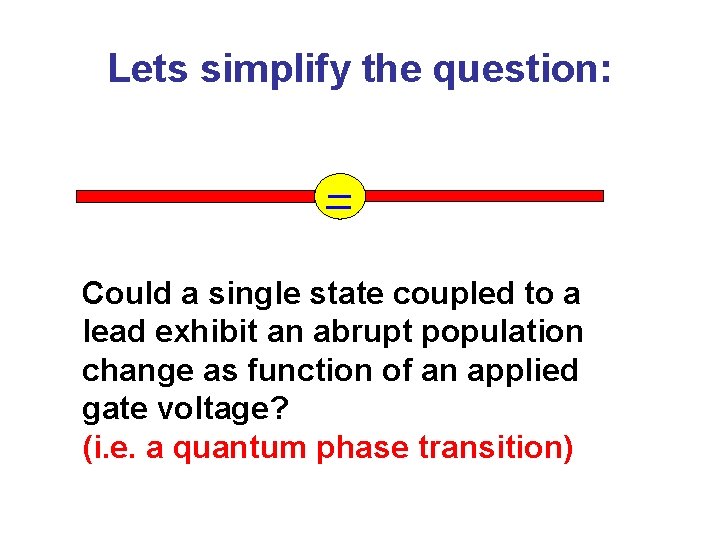 Lets simplify the question: Could a single state coupled to a lead exhibit an