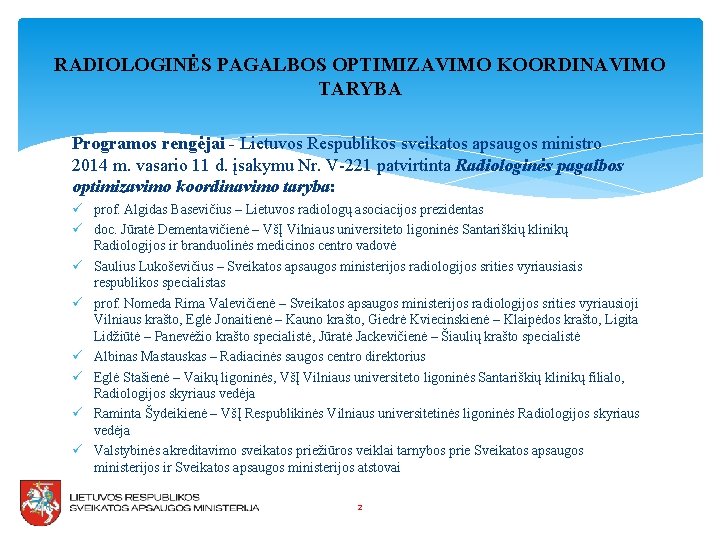 RADIOLOGINĖS PAGALBOS OPTIMIZAVIMO KOORDINAVIMO TARYBA Programos rengėjai - Lietuvos Respublikos sveikatos apsaugos ministro 2014