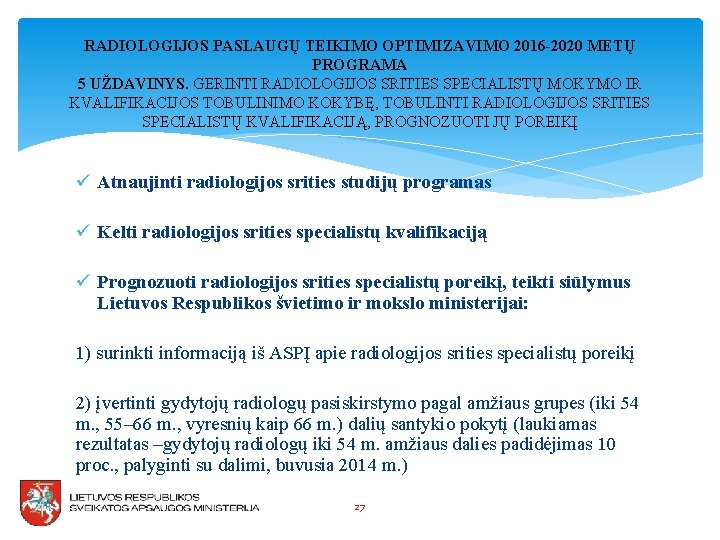 RADIOLOGIJOS PASLAUGŲ TEIKIMO OPTIMIZAVIMO 2016 -2020 METŲ PROGRAMA 5 UŽDAVINYS. GERINTI RADIOLOGIJOS SRITIES SPECIALISTŲ