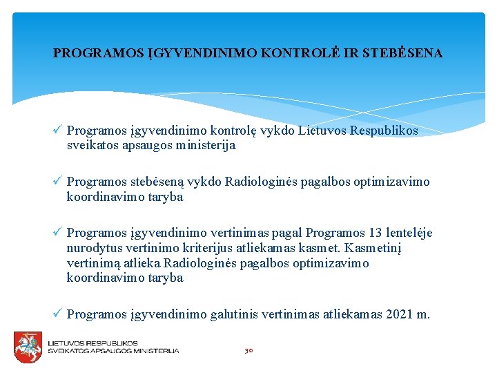 PROGRAMOS ĮGYVENDINIMO KONTROLĖ IR STEBĖSENA ü Programos įgyvendinimo kontrolę vykdo Lietuvos Respublikos sveikatos apsaugos