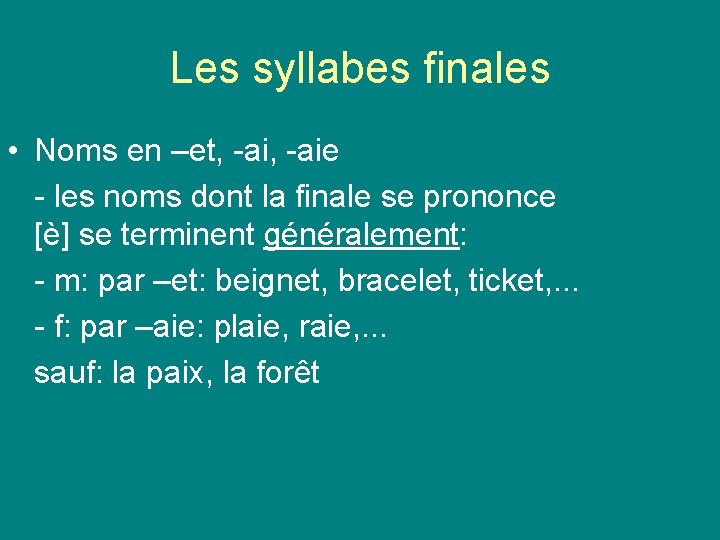 Les syllabes finales • Noms en –et, -aie - les noms dont la finale Les syllabes finales • Noms en –et, -aie - les noms dont la finale