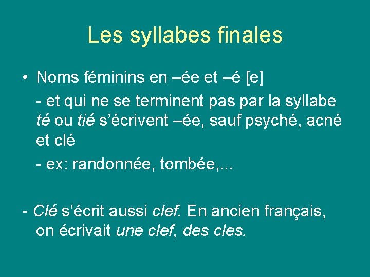 Les syllabes finales • Noms féminins en –ée et –é [e] - et qui