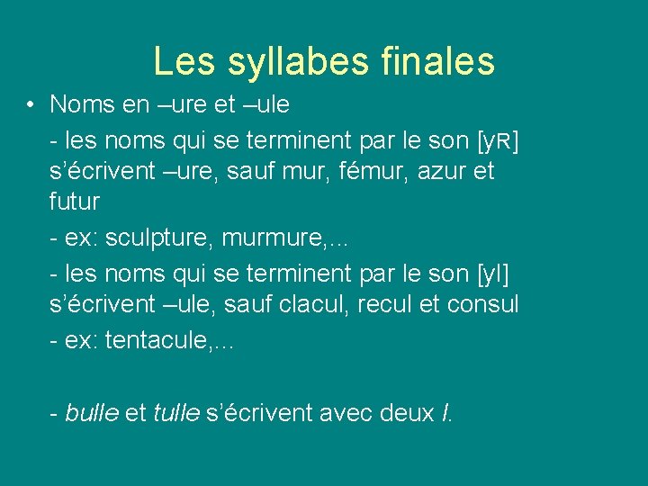 Les syllabes finales • Noms en –ure et –ule - les noms qui se Les syllabes finales • Noms en –ure et –ule - les noms qui se