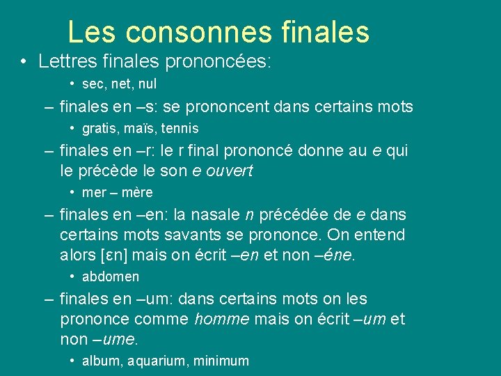 Les consonnes finales • Lettres finales prononcées: • sec, net, nul – finales en Les consonnes finales • Lettres finales prononcées: • sec, net, nul – finales en