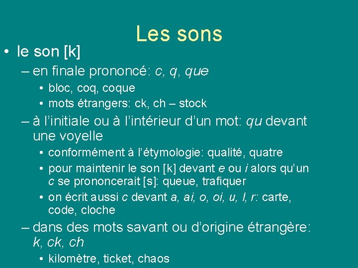  • le son [k] Les sons – en finale prononcé: c, q, que
