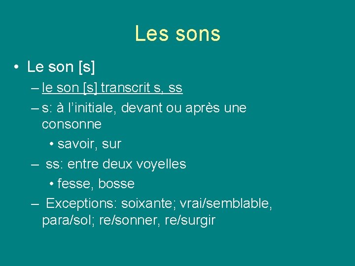Les sons • Le son [s] – le son [s] transcrit s, ss –