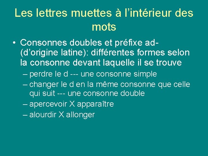 Les lettres muettes à l’intérieur des mots • Consonnes doubles et préfixe ad- (d’origine Les lettres muettes à l’intérieur des mots • Consonnes doubles et préfixe ad- (d’origine