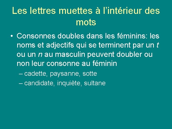 Les lettres muettes à l’intérieur des mots • Consonnes doubles dans les féminins: les Les lettres muettes à l’intérieur des mots • Consonnes doubles dans les féminins: les
