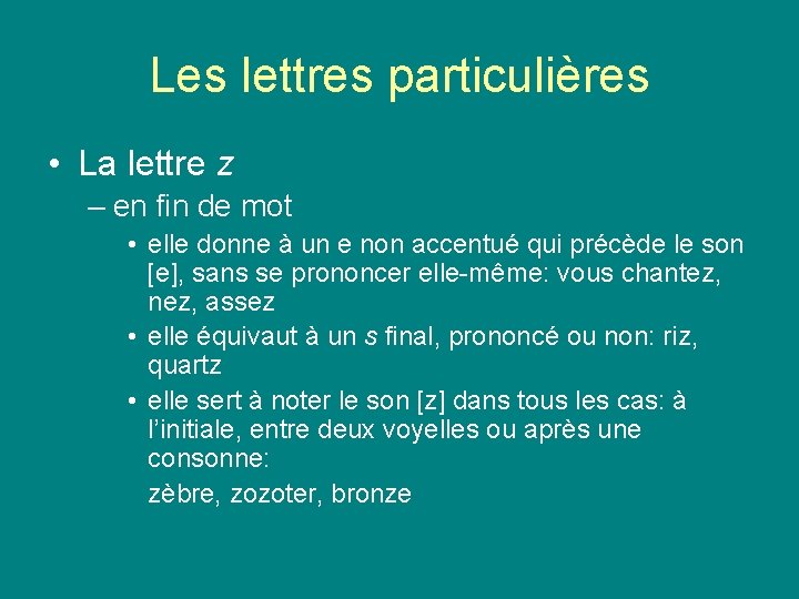 Les lettres particulières • La lettre z – en fin de mot • elle Les lettres particulières • La lettre z – en fin de mot • elle