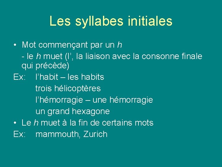 Les syllabes initiales • Mot commençant par un h - le h muet (l’, Les syllabes initiales • Mot commençant par un h - le h muet (l’,