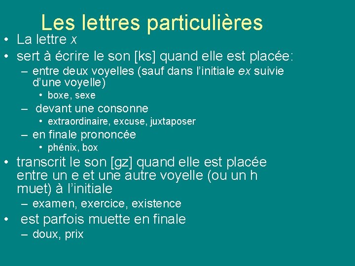 Les lettres particulières • La lettre x • sert à écrire le son [ks]