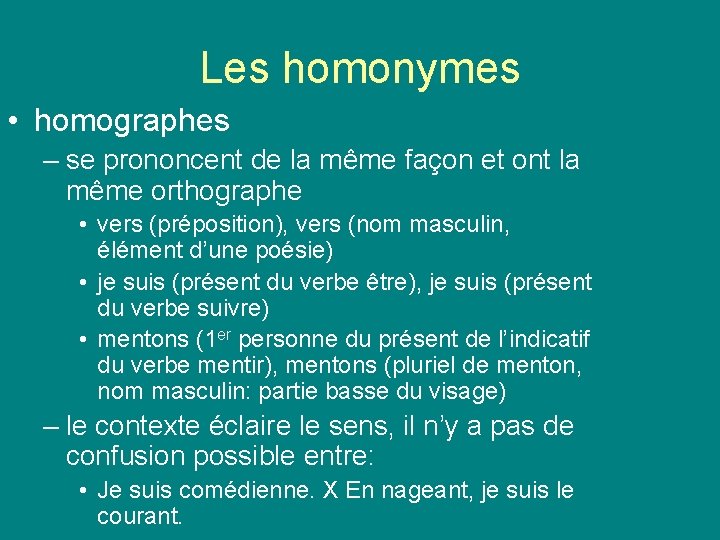 Les homonymes • homographes – se prononcent de la même façon et ont la Les homonymes • homographes – se prononcent de la même façon et ont la