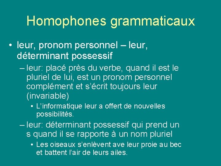 Homophones grammaticaux • leur, pronom personnel – leur, déterminant possessif – leur: placé près Homophones grammaticaux • leur, pronom personnel – leur, déterminant possessif – leur: placé près