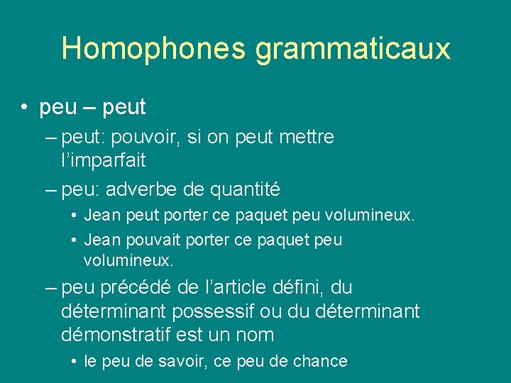 Homophones grammaticaux • peu – peut: pouvoir, si on peut mettre l’imparfait – peu: Homophones grammaticaux • peu – peut: pouvoir, si on peut mettre l’imparfait – peu:
