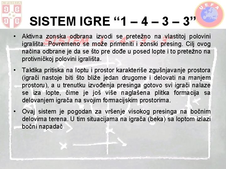 SISTEM IGRE “ 1 – 4 – 3” • Aktivna zonska odbrana izvodi se