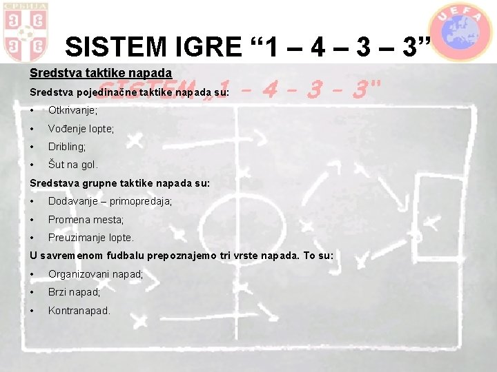 SISTEM IGRE “ 1 – 4 – 3” Sredstva taktike napada Sredstva pojedinačne taktike