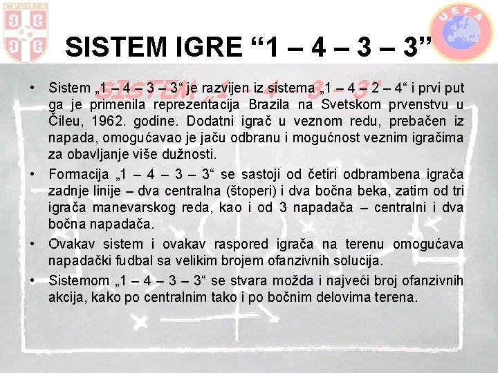 SISTEM IGRE “ 1 – 4 – 3” • Sistem „ 1 – 4