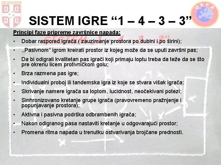 SISTEM IGRE “ 1 – 4 – 3” Principi faze pripreme završnice napada: •