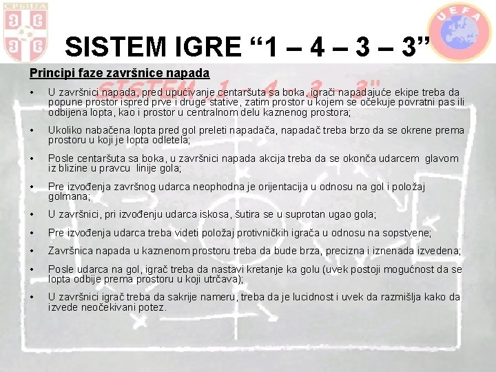 SISTEM IGRE “ 1 – 4 – 3” Principi faze završnice napada • U