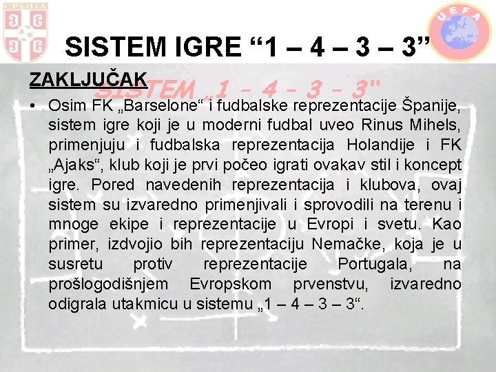 SISTEM IGRE “ 1 – 4 – 3” ZAKLJUČAK • Osim FK „Barselone“ i