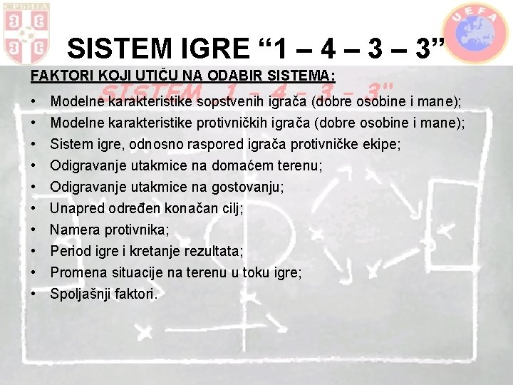 SISTEM IGRE “ 1 – 4 – 3” FAKTORI KOJI UTIČU NA ODABIR SISTEMA: