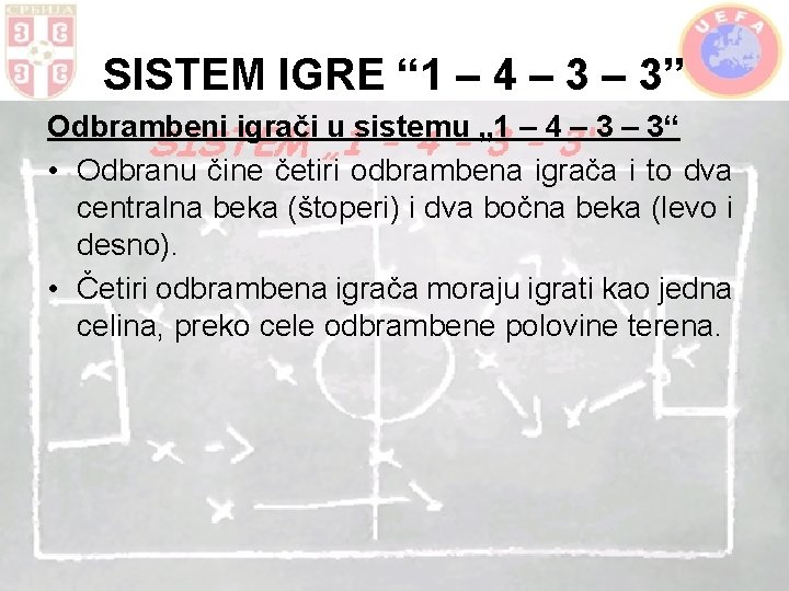 SISTEM IGRE “ 1 – 4 – 3” Odbrambeni igrači u sistemu „ 1