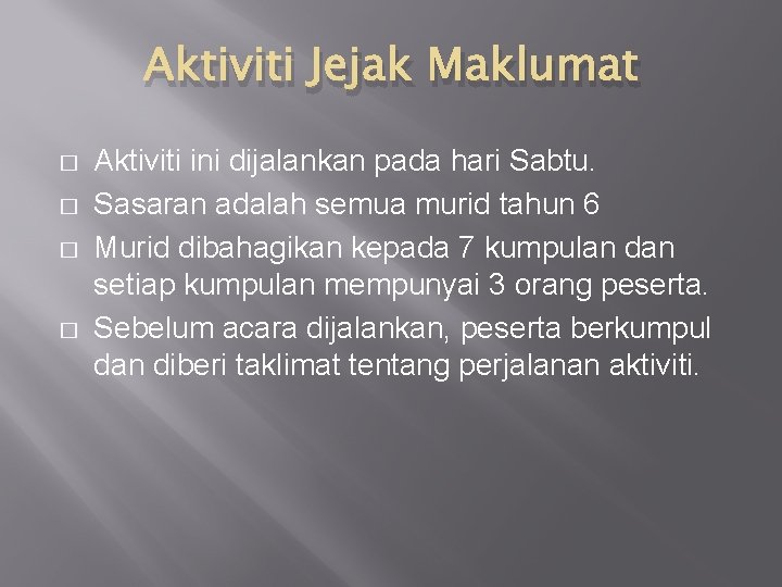 Aktiviti Jejak Maklumat � � Aktiviti ini dijalankan pada hari Sabtu. Sasaran adalah semua