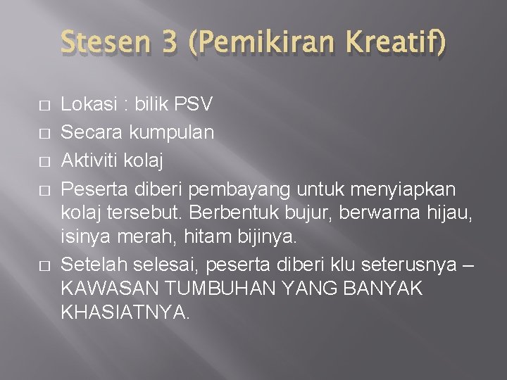 Stesen 3 (Pemikiran Kreatif) � � � Lokasi : bilik PSV Secara kumpulan Aktiviti