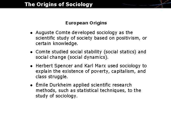 The Origins of Sociology European Origins 13 Auguste Comte developed sociology as the scientific