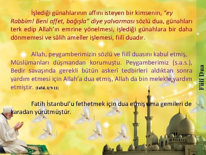 Fiilî Dua İşlediği günahlarının affını isteyen bir kimsenin, “ey Rabbim! Beni affet, bağışla” diye