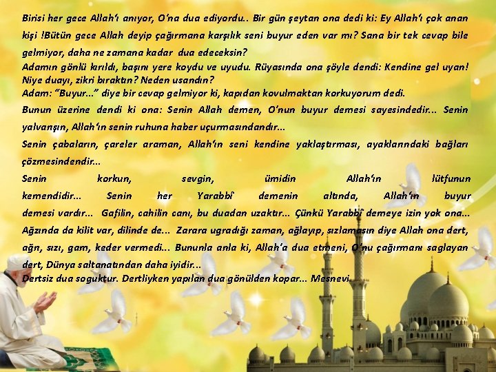 Birisi her gece Allah‘ı anıyor, O'na dua ediyordu. . Bir gün şeytan ona dedi