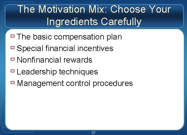 The Motivation Mix: Choose Your Ingredients Carefully ù The basic compensation plan ù Special