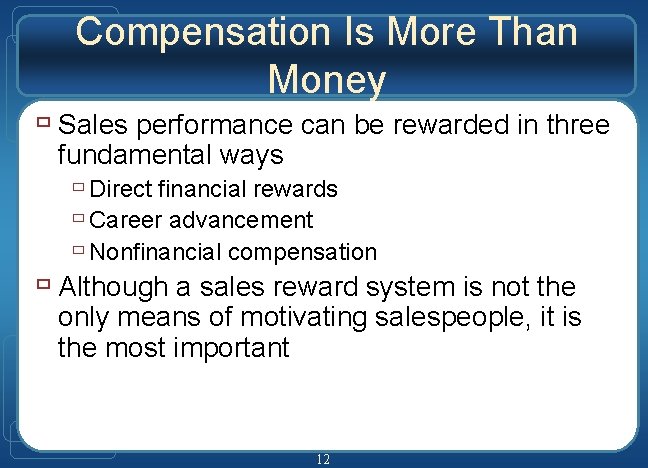 Compensation Is More Than Money ù Sales performance can be rewarded in three fundamental