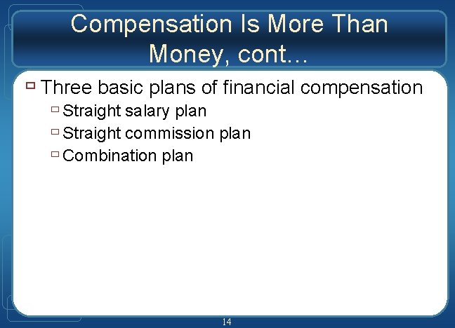 Compensation Is More Than Money, cont… ù Three basic plans of financial compensation ù