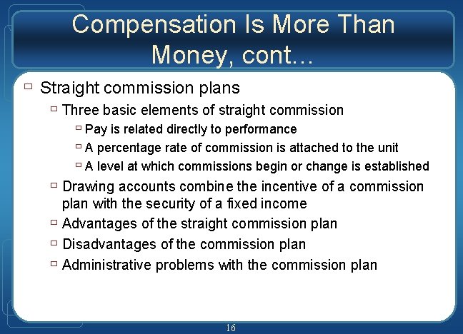 Compensation Is More Than Money, cont… ù Straight commission plans ù Three basic elements