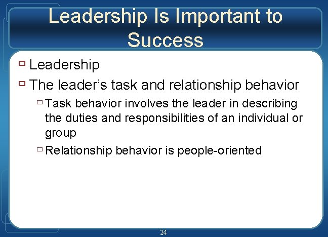 Leadership Is Important to Success ù Leadership ù The leader’s task and relationship behavior