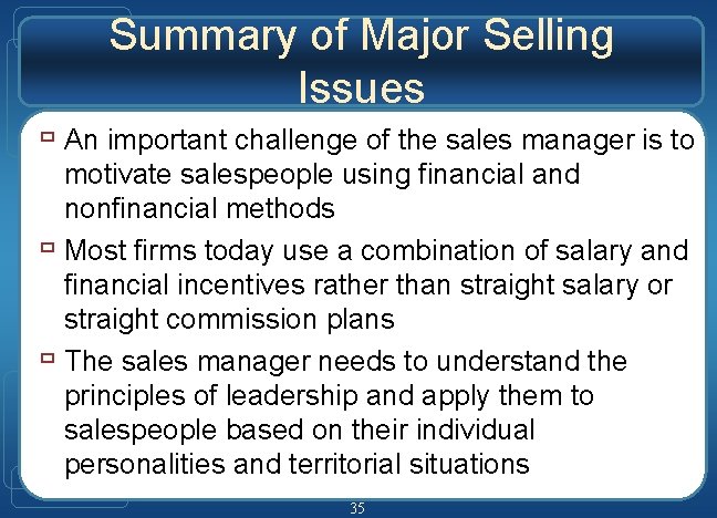 Summary of Major Selling Issues ù An important challenge of the sales manager is