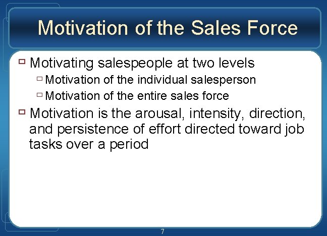 Motivation of the Sales Force ù Motivating salespeople at two levels ù Motivation of