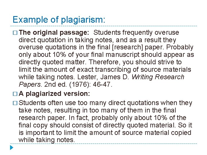 Example of plagiarism: � The original passage: Students frequently overuse direct quotation in taking Example of plagiarism: � The original passage: Students frequently overuse direct quotation in taking