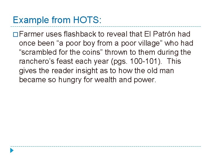 Example from HOTS: � Farmer uses flashback to reveal that El Patrón had once Example from HOTS: � Farmer uses flashback to reveal that El Patrón had once