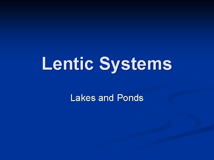 Lentic Systems Lakes and Ponds 