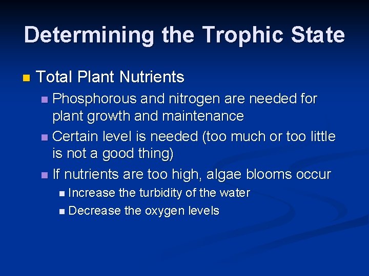 Determining the Trophic State n Total Plant Nutrients Phosphorous and nitrogen are needed for