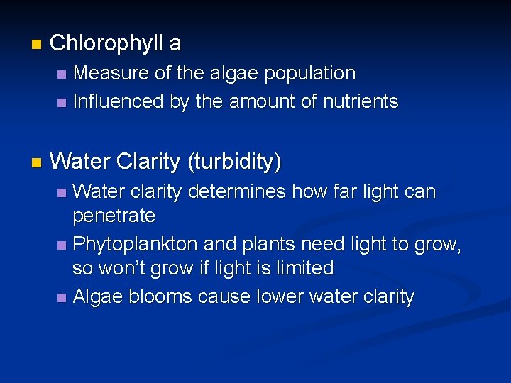 n Chlorophyll a Measure of the algae population n Influenced by the amount of