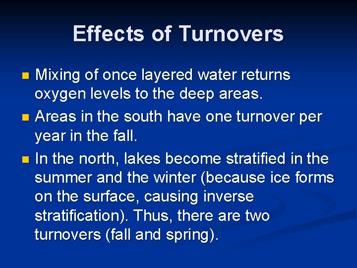 Effects of Turnovers Mixing of once layered water returns oxygen levels to the deep