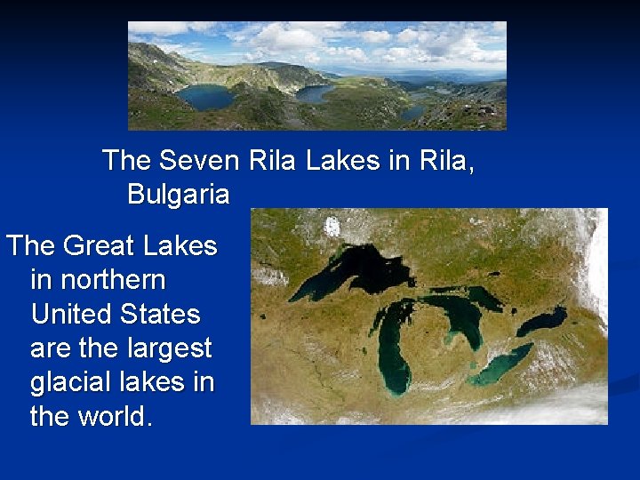 The Seven Rila Lakes in Rila, Bulgaria The Great Lakes in northern United States