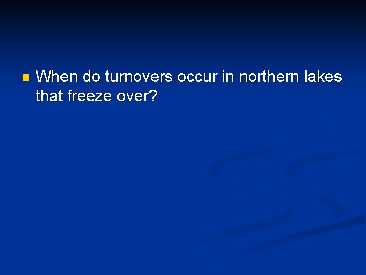 n When do turnovers occur in northern lakes that freeze over? 