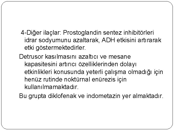  4 -Diğer ilaçlar: Prostoglandin sentez inhibitörleri idrar sodyumunu azaltarak, ADH etkisini artırarak etki